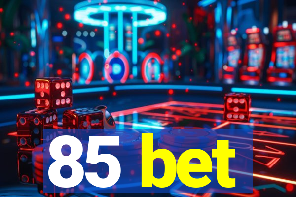 85 bet